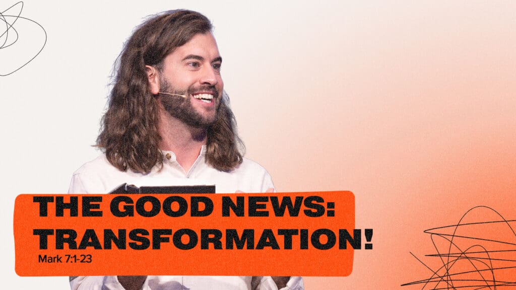 The Good News: Transformation!